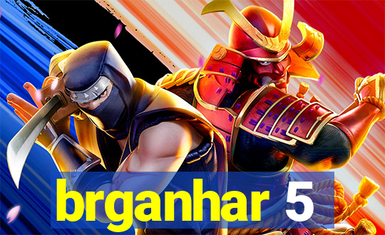brganhar 5